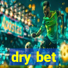 dry bet